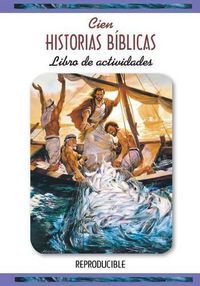 Cover image for Actividades Cien Historias Biblicas: One Hundred Bible Stories Activity Book