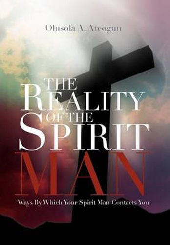 Cover image for The Reality of the Spirit Man: Ways by Which Your Spirit Man Contacts You