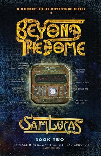 Cover image for Beyond the Dome: A Comedy Sci-fi Adventure Series