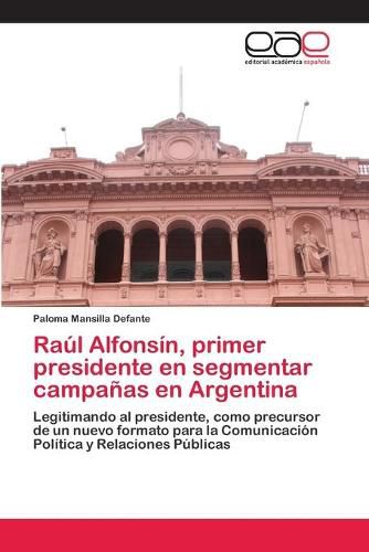 Raul Alfonsin, primer presidente en segmentar campanas en Argentina