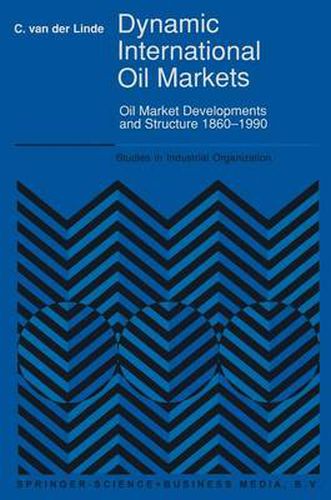 Dynamic International Oil Markets: Oil Market Developments and Structure 1860-1990