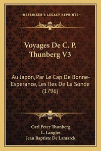 Cover image for Voyages de C. P. Thunberg V3: Au Japon, Par Le Cap de Bonne-Esperance, Les Iles de La Sonde (1796)