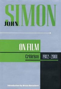 Cover image for John Simon on Film: Criticism 1982-2001