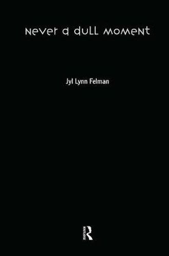 Cover image for Never a Dull Moment: Teaching and the Art of Performance