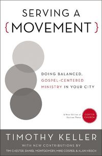 Cover image for Serving a Movement: Doing Balanced, Gospel-Centered Ministry in Your City