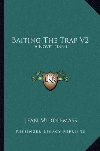 Baiting the Trap V2: A Novel (1875)