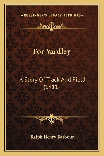 Cover image for For Yardley: A Story of Track and Field (1911)