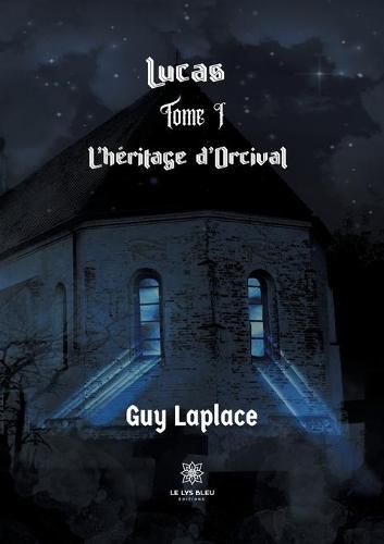 Cover image for Lucas: Tome I L'heritage d'Orcival