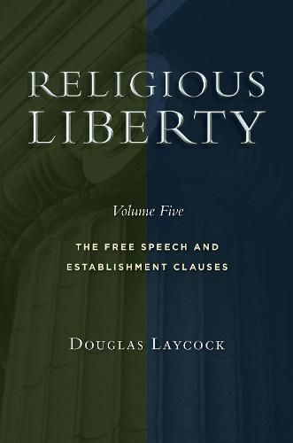 Cover image for Religious Liberty, Volume 5: The Free Speech and Establishment Clauses