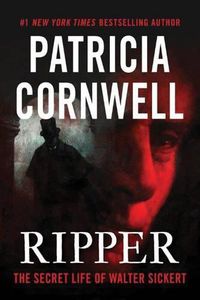 Cover image for Ripper: The Secret Life of Walter Sickert