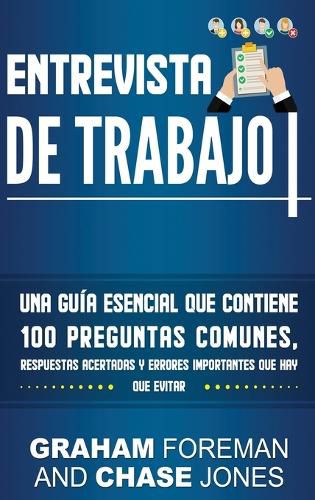 Cover image for Entrevista de Trabajo: Una Guia Esencial que Contiene 100 Preguntas Comunes, Respuestas Acertadas y Errores Importantes que hay que Evitar