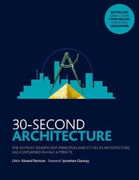 Cover image for 30-Second Architecture: The 50 Most Signicant Principles and Styles in Architecture, each Explained in Half a Minute