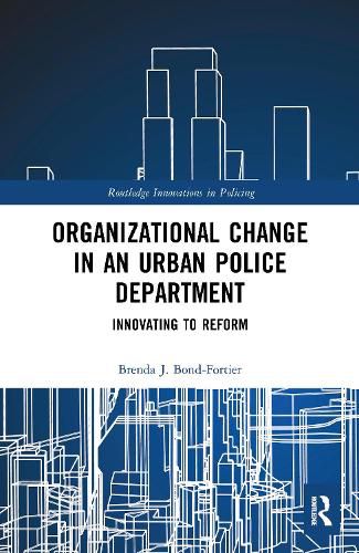 Cover image for Organizational Change in an Urban Police Department: Innovating to Reform