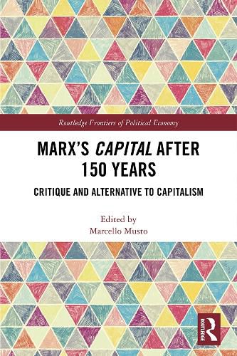 Marx's Capital after 150 Years: Critique and Alternative to Capitalism