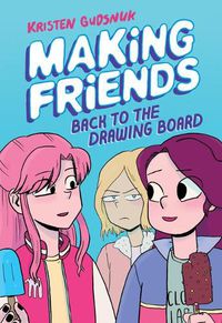 Cover image for Making Friends: Back to the Drawing Board: A Graphic Novel (Making Friends #2) (Library Edition): Volume 2