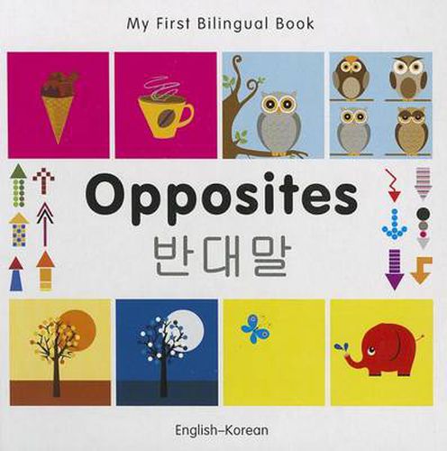 Cover image for My First Bilingual Book -  Opposites (English-Korean)