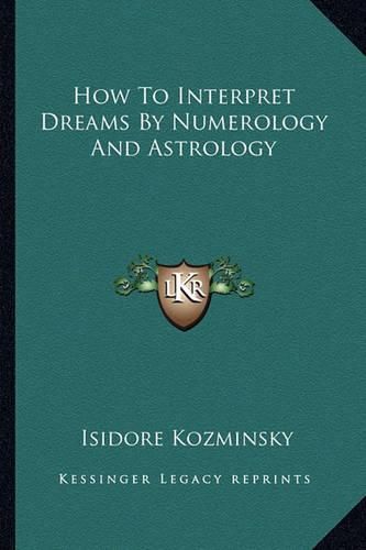 Cover image for How to Interpret Dreams by Numerology and Astrology