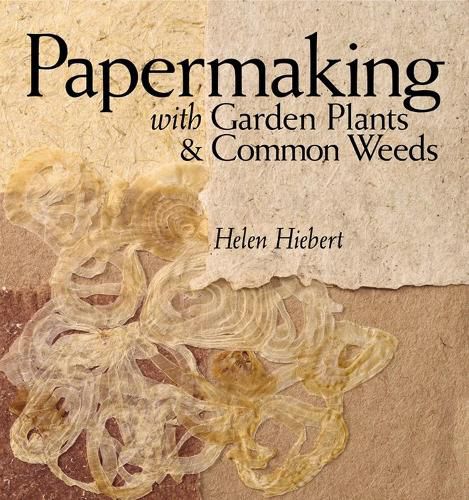 Cover image for Papermaking with Garden Plants and Common Weeds