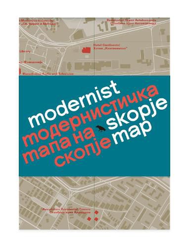 Modernist Skopje Map: Guide to Modernist and Brutalist architecture in Skopje - in English and Macedonian;