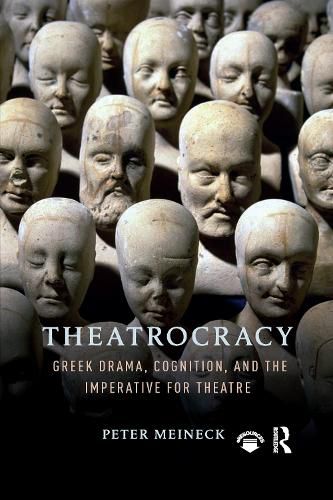 Cover image for Theatrocracy: Greek Drama, Cognition, and the Imperative for Theatre