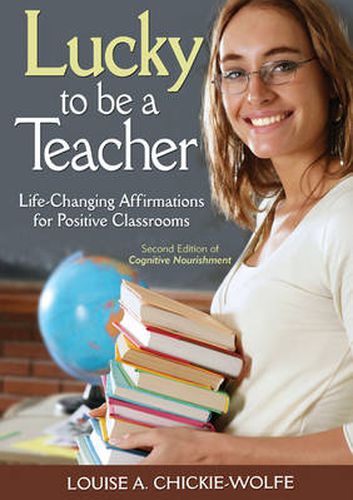 Cover image for Lucky to be a Teacher: Life-Changing Affirmations for Positive Classrooms