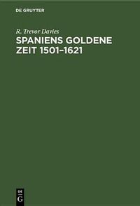 Cover image for Spaniens Goldene Zeit 1501-1621