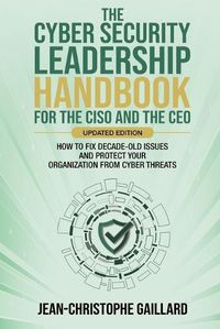 Cover image for The CyberSecurity Leadership Handbook for the CISO and the CEO - Updated Edition