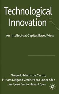 Cover image for Technological Innovation: An Intellectual Capital Based View