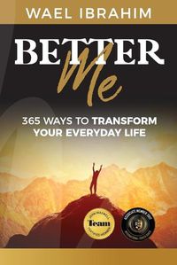 Cover image for Better Me: 365 Ways to Transform Your Everyday Life