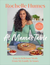 Cover image for At Mama's Table: Easy & Delicious Meals From My Family To Yours