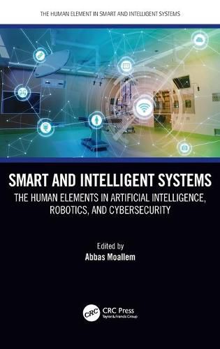 Smart and Intelligent Systems: The Human Elements in Artificial Intelligence, Robotics, and Cybersecurity