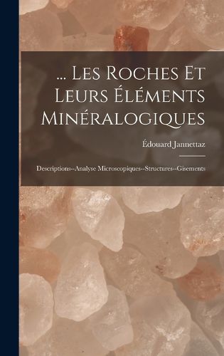 Cover image for ... Les Roches Et Leurs Elements Mineralogiques