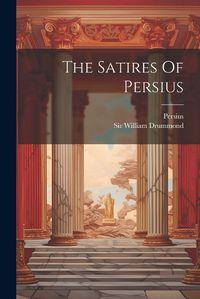 Cover image for The Satires Of Persius