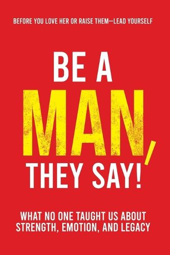 Cover image for Be a Man, They Say!