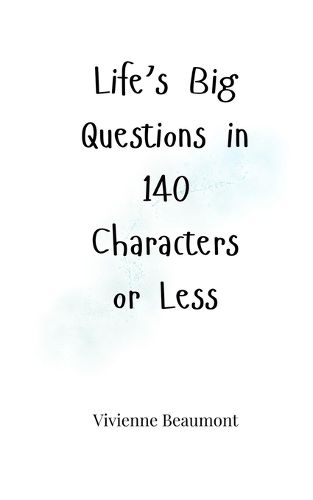 Cover image for Life's Big Questions in 140 Characters or Less