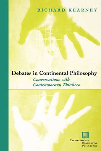 Debates in Continental Philosophy: Conversations with Contemporary Thinkers