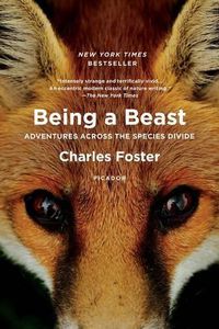 Cover image for Being a Beast: Adventures Across the Species Divide