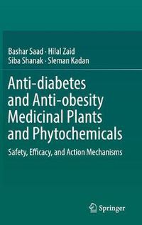 Cover image for Anti-diabetes and Anti-obesity Medicinal Plants and Phytochemicals: Safety, Efficacy, and Action Mechanisms