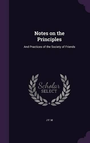 Notes on the Principles: And Practices of the Society of Friends