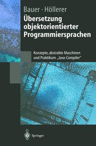 Cover image for UEbersetzung Objektorientierter Programmiersprachen: Konzepte, Abstrakte Maschinen Und Praktikum  Java-Compiler