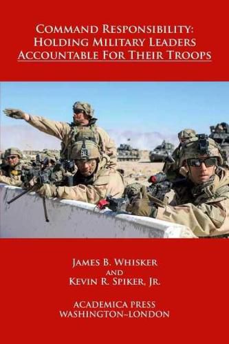 Cover image for Command Responsibility: Holding Military Leaders Accountable for their Troops