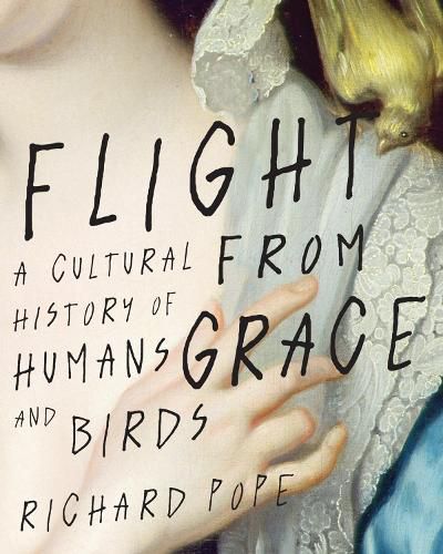 Cover image for Flight from Grace: A Cultural History of Humans and Birds