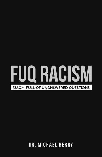 Cover image for FUQ Racism: F.U.Q.- Full Of Unanswered Questions