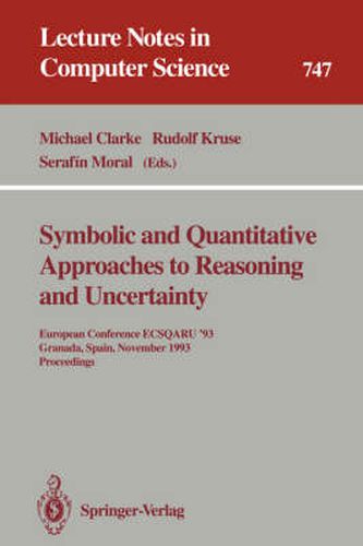 Cover image for Symbolic and Quantitative Approaches to Reasoning and Uncertainty: European Conference ECSQARU '93, Granada, Spain, November 8-10, 1993. Proceedings