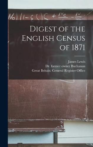 Digest of the English Census of 1871 [electronic Resource]