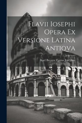 Cover image for Flavii Iosephi Opera ex Versione Latina Antiqva