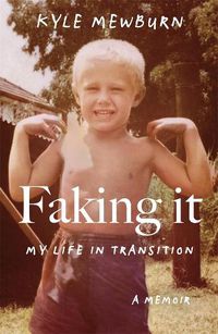 Cover image for Faking It: My Life in Transition