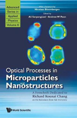 Cover image for Optical Processes In Microparticles And Nanostructures: A Festschrift Dedicated To Richard Kounai Chang On His Retirement From Yale University