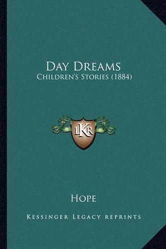 Cover image for Day Dreams: Children's Stories (1884)