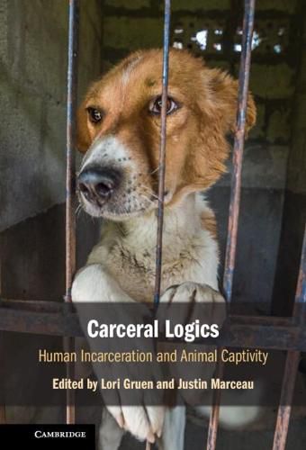 Cover image for Carceral Logics: Human Incarceration and Animal Captivity